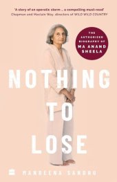 book Nothing to Lose : The authorized biography of Ma Anand Sheela