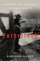 book Fatherland: A Memoir of War, Conscience, and Family Secrets