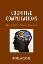 book Cognitive Complications : Epistemology in Pragmatic Perspective