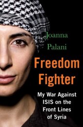 book Freedom Fighter: My War Against ISIS on the Frontlines of Syria