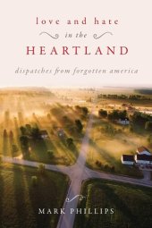 book Love and Hate in the Heartland: Dispatches from Forgotten America