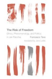 book The Risk of Freedom : Ethics, Phenomenology and Politics in Jan Patocka