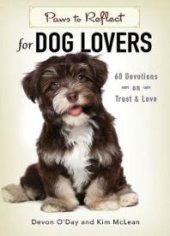 book Paws to Reflect for Dog Lovers: 60 Devotions on Trust and Love