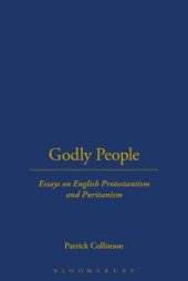 book Godly People : Essays on English Protestantism and Puritanism