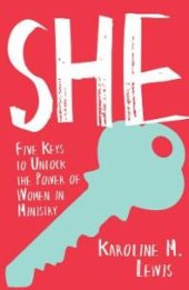 book She : Five Keys to Unlock the Power of Women in Ministry