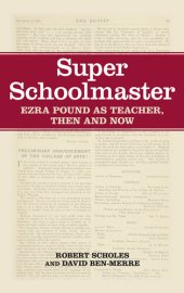 book Super Schoolmaster: Ezra Pound as Teacher, Then and Now