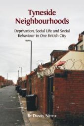 book Tyneside Neighbourhoods : Deprivation, Social Life and Social Behaviour in One British City