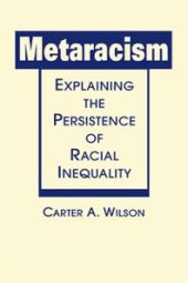 book Metaracism : Explaining the Persistence of Racial Inequality