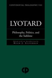 book Lyotard : Philosophy, Politics and the Sublime