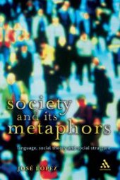 book Society and Its Metaphors : Language, Social Theory and Social Structure