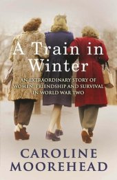 book A Train in Winter: An Extraordinary Story of Women, Friendship and Survival in World War Two