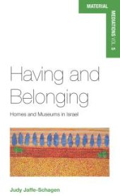 book Having and Belonging : Homes and Museums in Israel