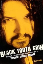 book Black Tooth Grin: The High Life, Good Times, and Tragic End of "Dimebag" Darrell Abbott