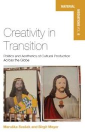 book Creativity in Transition : Politics and Aesthetics of Cultural Production Across the Globe