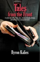 book Tales from the Front : A Weekly Diary of the Laughs, Tears, Stresses, Triumphs, Fortunes and Misfortunes of a Management Trainer