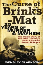 book The Curse of Brink's-Mat: Twenty-Five Years of Murder and Mayhem - The Inside Story of the 20th Century's Most Lucrative Armed Robbery