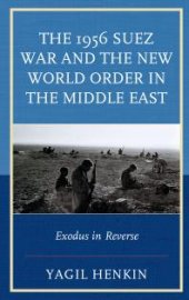 book The 1956 Suez War and the New World Order in the Middle East : Exodus in Reverse