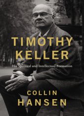 book Timothy Keller: His Spiritual and Intellectual Formation