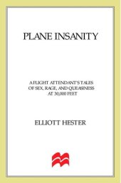 book Plane Insanity: A Flight Attendant's Tales of Sex, Rage, and Queasiness at 30,000 Feet