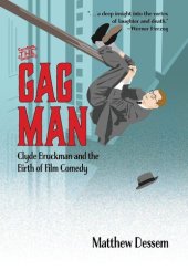 book The Gag Man: Clyde Bruckman and the Birth of Film Comedy