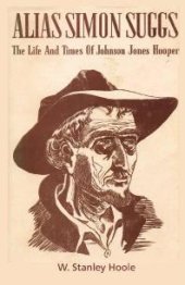 book Alias Simon Suggs : The Life and Times of Johnson Jones Hooper