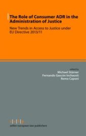 book The Role of Consumer ADR in the Administration of Justice : New Trends in Access to Justice under EU Directive 2013/11