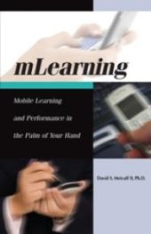 book mLearning : Mobile Learning and Performance in the Palm of Your Hand