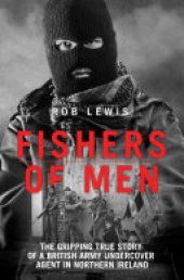 book Fishers of Men - The Gripping True Story of a British Undercover Agent in Northern Ireland