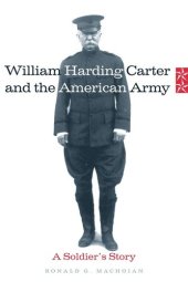 book William Harding Carter and the American Army: A Soldier’s Story (Volume 9) (Campaigns and Commanders Series)