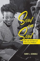 book Soul on Soul: The Life and Music of Mary Lou Williams (Music in American Life)