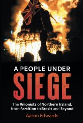 book A People Under Siege: The Unionists of Northern Ireland, from Partition to Brexit and Beyond