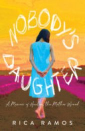 book Nobody's Daughter: A Memoir of Healing the Mother Wound