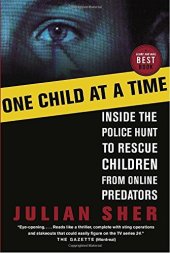 book One Child at a Time: Inside the Police Hunt to Rescue Children from Online Predators