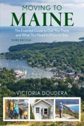 book Moving to Maine : The Essential Guide to Get You There and What You Need to Know to Stay