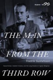 book The Man from the Third Row : Hasse Ekman, Swedish Cinema and the Long Shadow of Ingmar Bergman