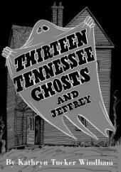 book Thirteen Tennessee Ghosts and Jeffrey : Commemorative Edition