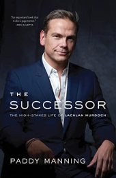 book The Successor: The High-Stakes Life of Lachlan Murdoch