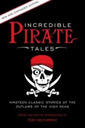 book Incredible Pirate Tales : Nineteen Classic Stories Of The Outlaws Of The High Seas