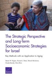 book The Strategic Perspective and Long-Term Socioeconomic Strategies for Israel : Key Methods with an Application to Aging