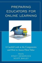 book Preparing Educators for Online Learning : A Careful Look at the Components and How to Assess Their Value