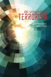 book Re-Visioning Terrorism : A Humanistic Perspective