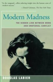 book Modern Madness : The Hidden Link Between Work and Emotional Conflict