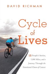 book Cycle of Lives: 15 People's Stories, 5,000 Miles, and a Journey Through the Emotional Chaos of Cancer