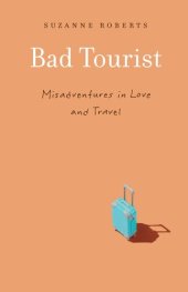 book Bad Tourist: Misadventures in Love and Travel