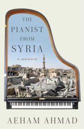 book The Pianist from Syria: A Memoir