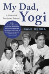 book My Dad, Yogi: A Memoir of Family and Baseball