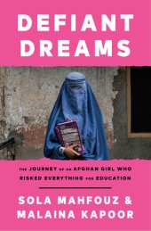 book Defiant Dreams: The Journey of an Afghan Girl Who Risked Everything for Education