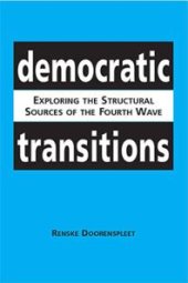 book Democratic Transitions : Exploring the Structural Sources of the Fourth Wave