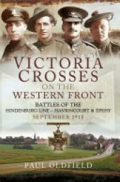 book Victoria Crosses on the Western Front  Battles of the Hindenburg Line - Havrincourt and Épehy: Sep-18