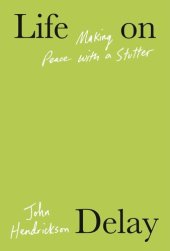 book Life on Delay: Making Peace with a Stutter